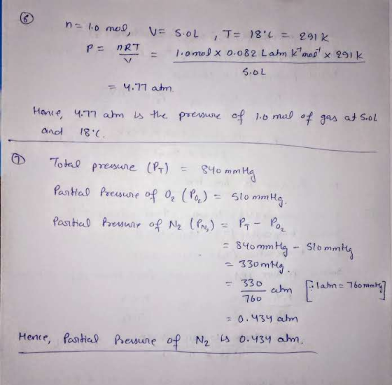 n=1.0 mod, v= S.OLT = 1806 = 2915 P= nRT = lomol x 0.082 Lahm Kimool x 2915 - S.OL = 4.77 atm. Honce, 4.77 atm is the and 180
