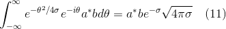 \int_{-\infty}^{\infty}e^{-\theta^{2}/4\sigma}e^{-i\theta}a^{*}bd\theta = a^{*}be^{-\sigma}\sqrt{4\pi\sigma} \quad (11)