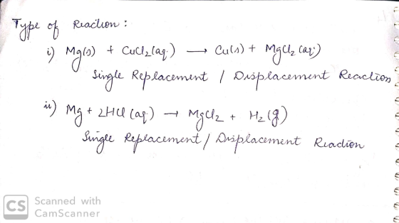 - Type of Reaction : i) Mg(s) + Cuclzlag) – Cucs) + Mgu, caz) Single Replacement Displacement Reaction in) mg + 2HCl cap.) →