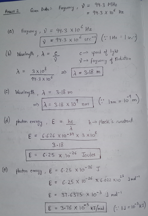 Answer 2 Given Datar Frequency, i = 94.3 MHz - 94.3 * 100 Hz (a) Frequency, V = 94.3 × 10 Hz To = 94.3 x 10 sectol (= 1 H2 =
