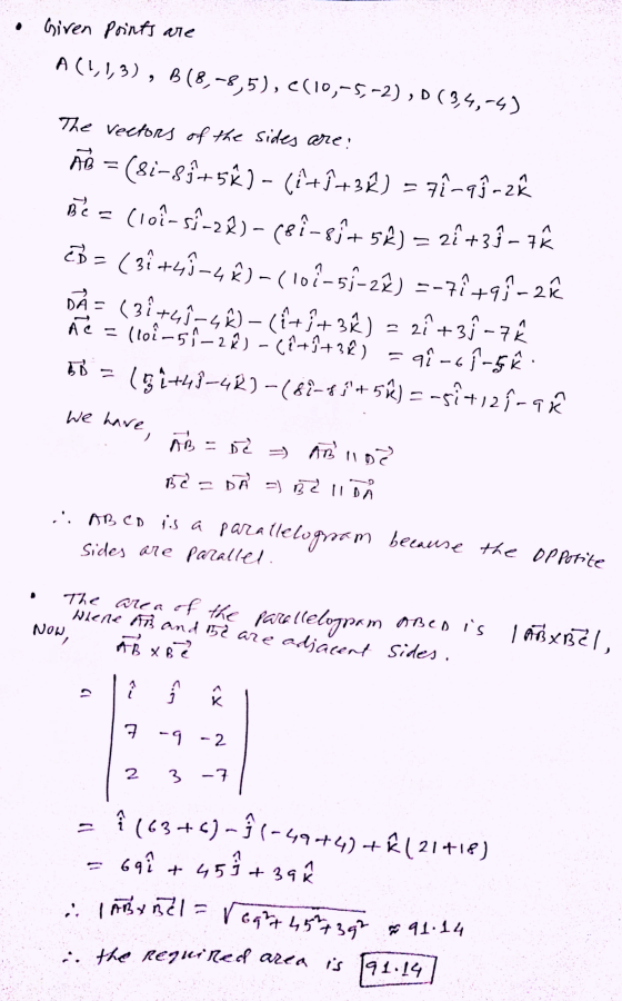 ED=(3?+43-4 Å)-(108-55-2²) =-7i+99-2ů • Given points are A(1,1,3), B(8,-8,5), 2(10,-5,-2), D (3,4,-4) The vectors of the side