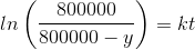 ln\left ( \frac{800000}{800000-y} \right )=kt