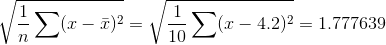 \sqrt{\frac{1}{n}\sum (x-\bar{x})^2} = \sqrt{\frac{1}{10}\sum (x-4.2)^2} = 1.777639