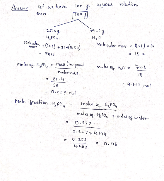 Answer let we have 100 g aquous solution. then then 100g 25.4g H₂Pou Moleculare = (3+1) +31 +(16x4) = 984 74.69 H₂O Molecular