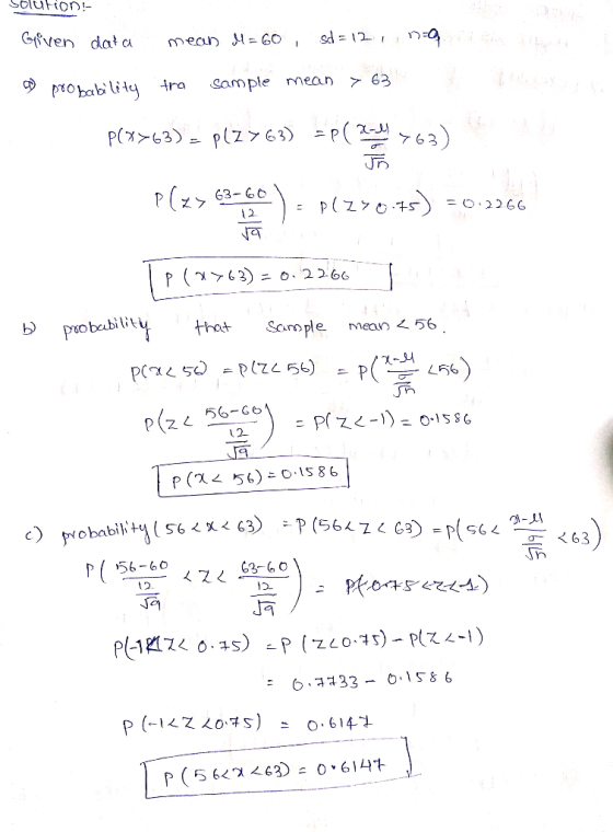 Solution! Given data mean 4260 , scd=12, nef ) probability tra sample mean > 63 l PCX>63) - PZ63) EP 2-1 63-60 P(zze.) - P1z7