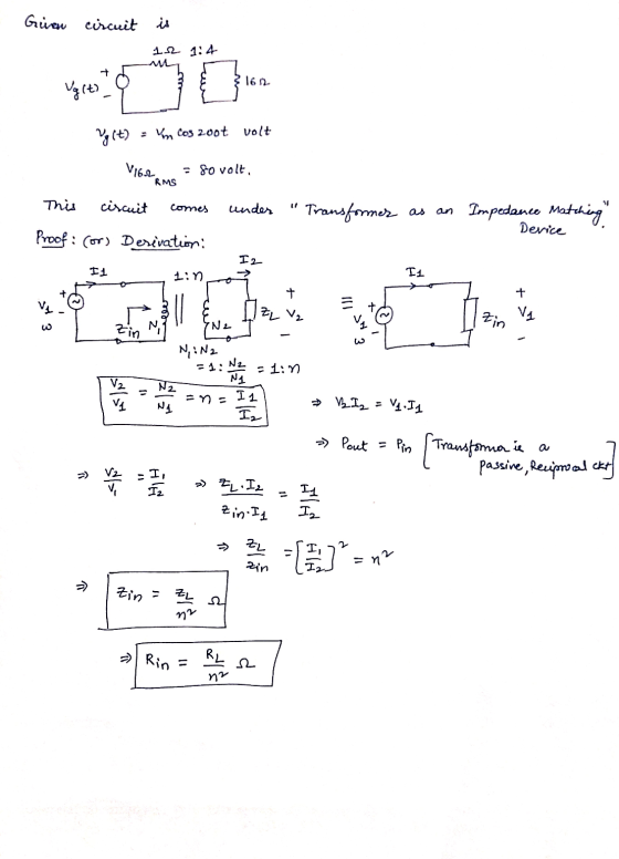 Given circuit is 12 1:4 1612 o Volt) Vg (t) in Cos zoot volt Vibe = 80 volt, RMS This circuit comes under Transformer as an I