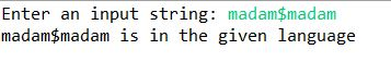 Enter an input string: madam$madam madam$madam is in the given language