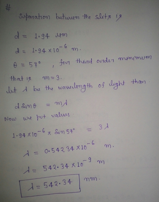 bu the wawe length os ught than Now we put valuus 0. 5 4 2 34 x 10-6 = m. ㅢ = 542, 34 x 10-9 m 542.34 mm