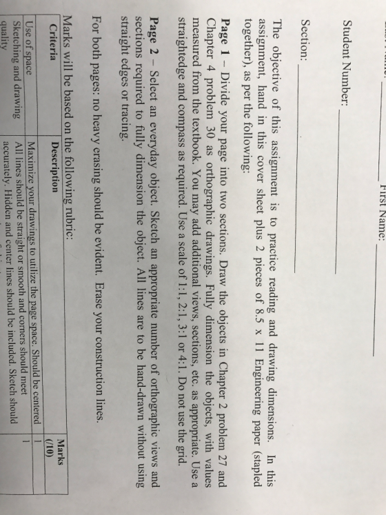 First Name: Student Number: Section: The objective of this assignment is to practice reading and drawing dimensions. In this