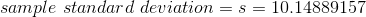 sample \ standard \ deviation = s = 10.14889157