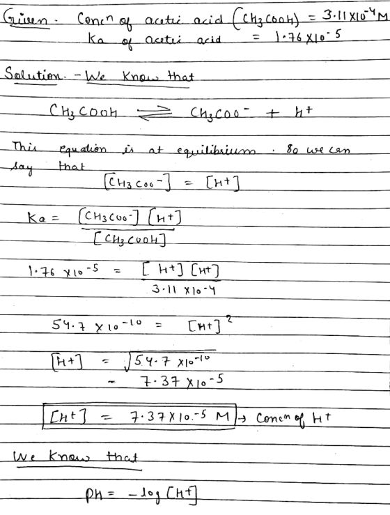 Guisen. Conen of acetii acid fchz.coot) - 3.11 X10-9M kaf acetic acid. = 1.76X10:5 Solution. - We know that Hot . 80 we can -