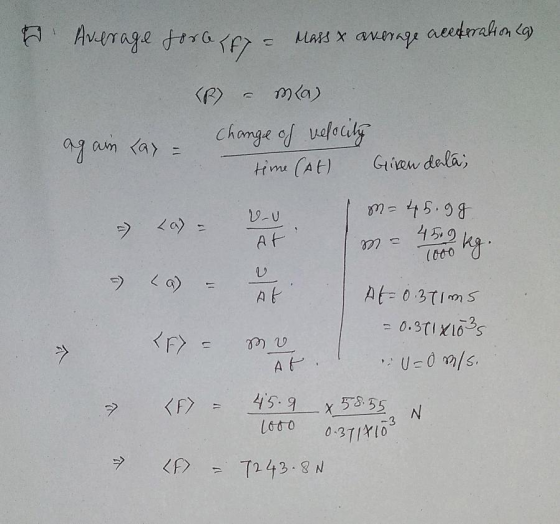 hverage for le TFs Mass x average acederaliong) (- mca) change of velocity time (At) Giren dala, again Lay - La) - vv M= 45.g