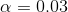 \alpha=0.03