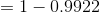 =1-0.9922