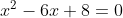 x^2-6x+8=0