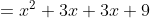 =x^2+3x+3x+9