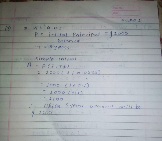 Page No. Date Page 1 = $ 1000 r = 0.02 P= Ini Hal Poincipal balance t = 5 years toast simple intrest A = p citot) 1000 ( I+0.
