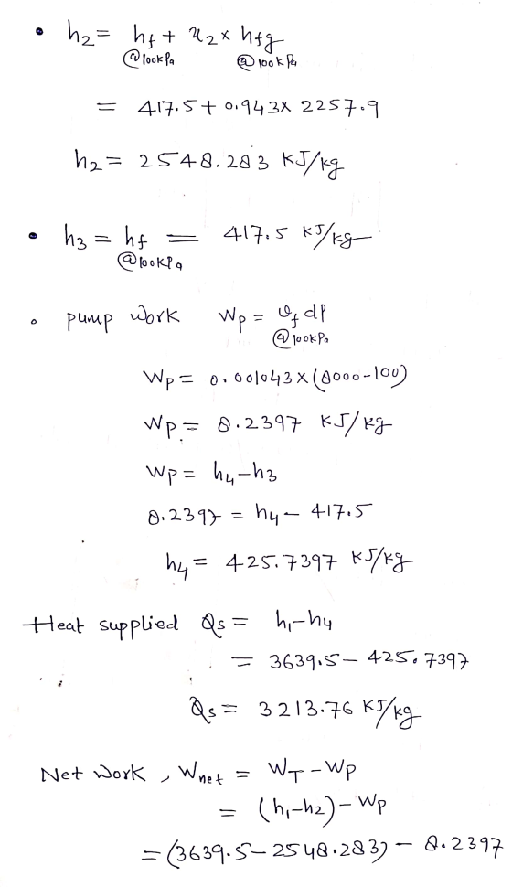 • h₂= hf+42x hfg @ look la @ look pa - 417.5+0.9434 2257.9 h2 = 2548.28 83 kJ/kg hz=hf 417.5 kJ kJ/kg @look la = O pump work