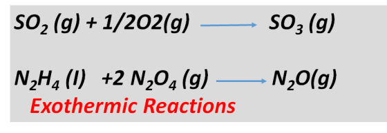SO2 (g) + 1/202(g) — S03 (g) N2H4 (1) +2 N204 (g) —_ Exothermic Reactions N20(g)
