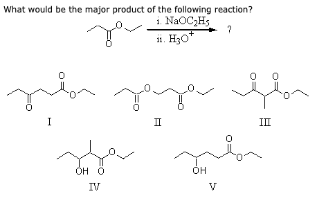 What would be the major product of the following reaction? i. NaOC2H5 i. НаО П II ОН О OH IV