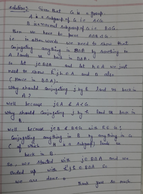 solution; Given that is a group. - A is a subgroup of G ie ALG. - ß is a normal subpoup of chic. BAG. then we have to prove A