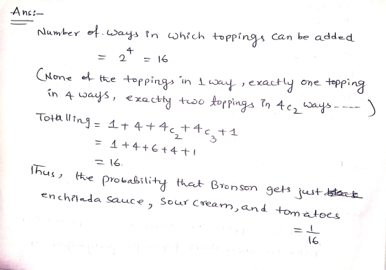 Anso- Number of ways in which toppings can be added = 27 = 16 (None of the toppings in 1 way, exactly one topping in 4 ways,