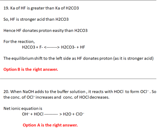 19. Ka of HF is greater than Ka of H2CO3 So, HF is stronger acid than H2003 Hence HF donates proton easity than H2CO3 For the