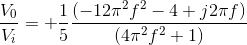 \frac{V_0}{V_i}=+\frac{1}{5} \frac{(-12\pi^2f^2-4+j2\pi f)}{(4\pi^2 f^2+1)}