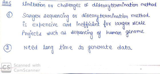 © limitation or Challenges of dideoxyteumination method Sanger sequencing or dideoxy termination method is expensive and inef
