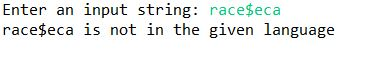 Enter an input string: race$eca race$eca is not in the given language
