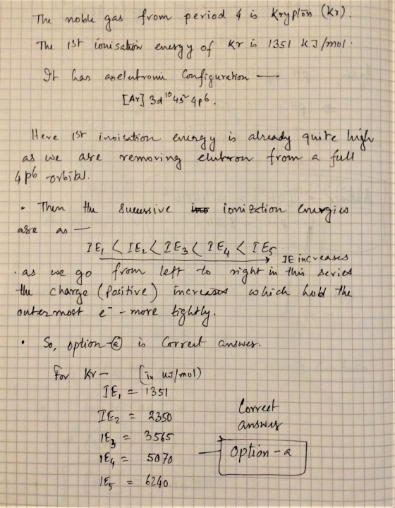 The noble gas from period 4 is kryplon (ko). The 1st lonisation energy of kr is 1351 KI/mol. It has anelutromi Configuration