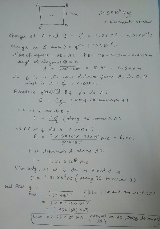 5.35cm K=9x109 Nm2 ca Electrostatic = constant charges at A and B = 4 =-1.ssue = -1.55x100c Charges at a and D= q = 1.5sx 100