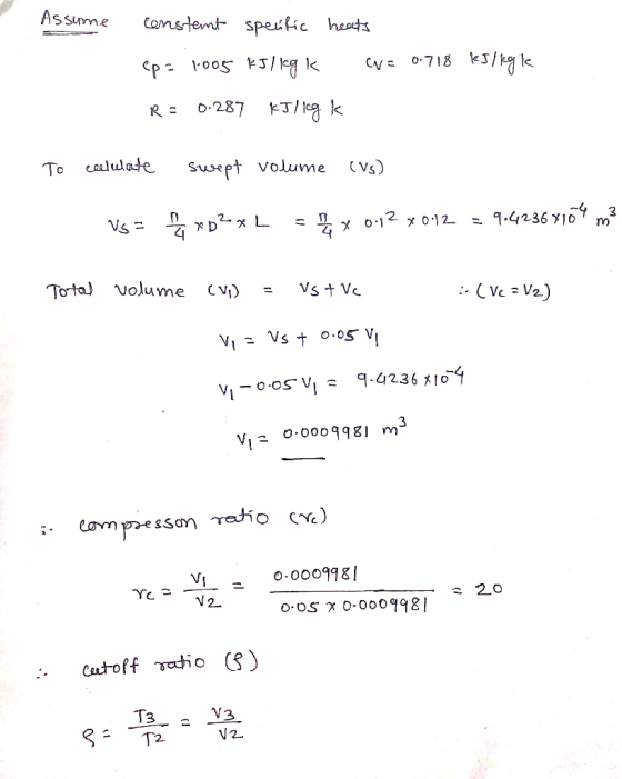Assume constant specific ep= 1005 kJ/kgk heats cu= 0.718 kJ/kg ke R: 0.287 To ceebulate swept volume (vs) Vs = axb2XL = L x 0
