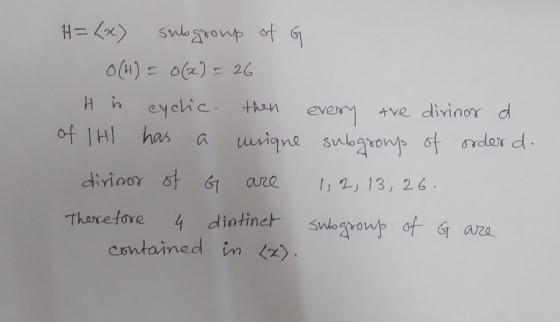 H = {x) subgroup of G 0(H) = 0(x) = 26 H is cyclic. then of IHI has a unique dirinor of G are Therefore 4 distinct contained