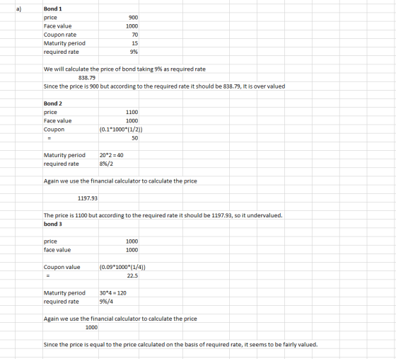 a) Bond 1 price Face value Coupon rate Maturity period required rate 900 1000 70 15 9% We will calculate the price of bond ta