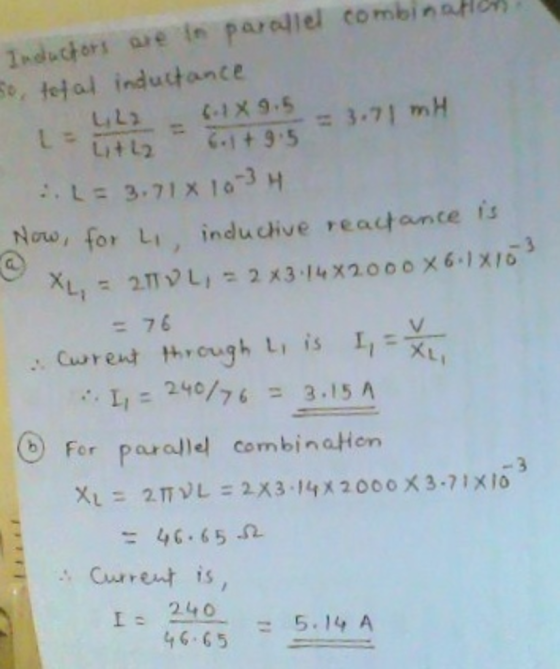 Indicors are in paradiel combina s, 처al inductance Lit L2 6 1+9.5 ,L= 3.71x10-3 H Noe, for Li, indudive readtante is -. Cw