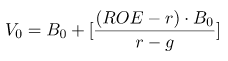 (ROE - r). Bo Vo = Bo + [ r-9