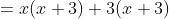 =x(x+3)+3(x+3)