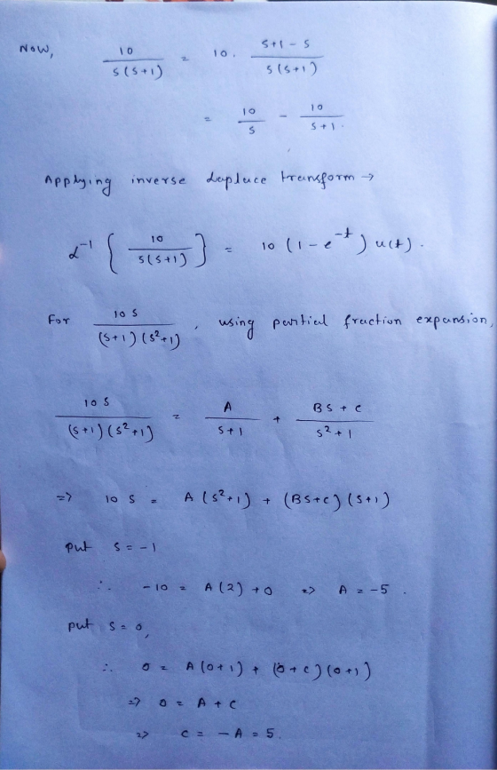 S+1 S Now, 10 S(5+1) 5(5+1) 10 S s+1. Applying inverse Lapluce transform → 21 Sisons) 10 (1 -^)(+) I(5+1) 1os for using parti