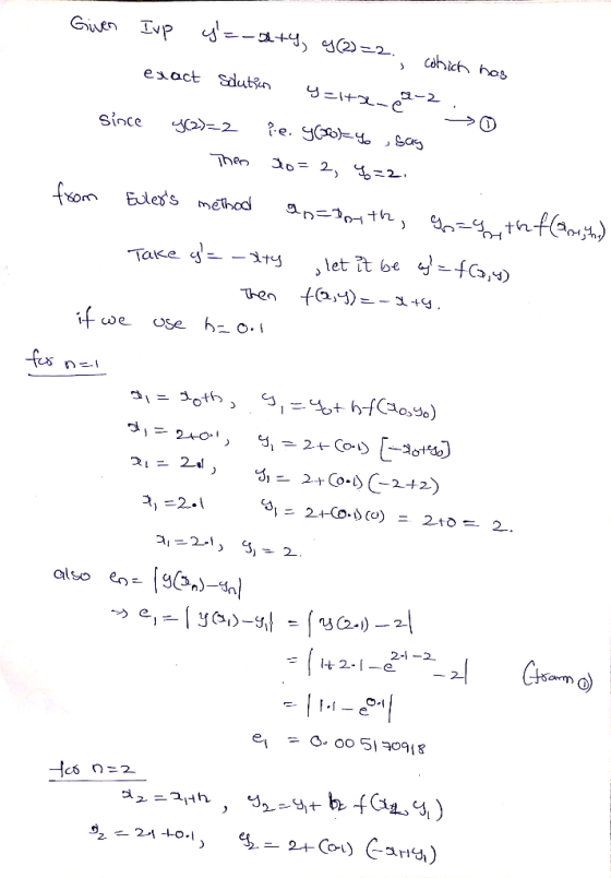 Given Iup y=-aty, g(2=2. which has exact solution Yz1+2-12- 2 0 since 42)=2 p.e. goly say Then do=2, 4=2. from Eulers method