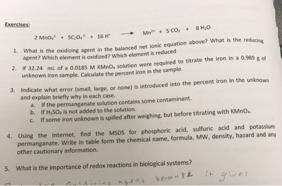 Exercises: 8 H20 2 MnO2 5C2O42 16 H Mn2 5 CO2 + 1. What is the oxidizing agent in the balanced net ionic equation above? What