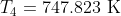 T_{4}=747.823\textup{ K}