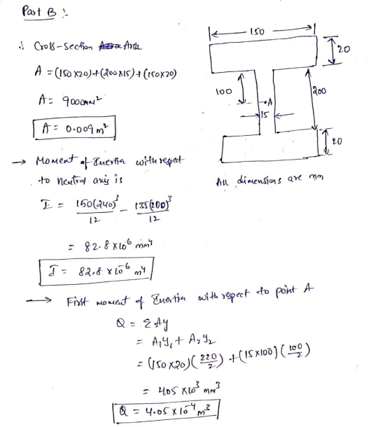 Part B 150 s Cross-section Acra Area Izo A = (180 x 20)+(200X1S)+(180X20) 100 1200 A = 9000m² A 15 A = 0.009 m² 20 → Moment o
