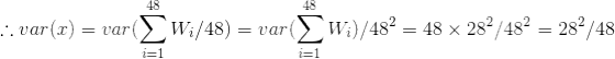 48 48 .. var(z) = var.(〉 〈Wǐ/48) = ear( 〉 115)/482-48 × 282/482-282/48