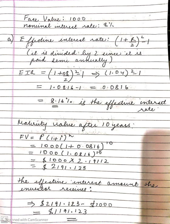 Face Value 1000 noneinal interest rate : 8% Effective interest rate: (1+2) = lil is dinided by 2 since it is paid semi annual