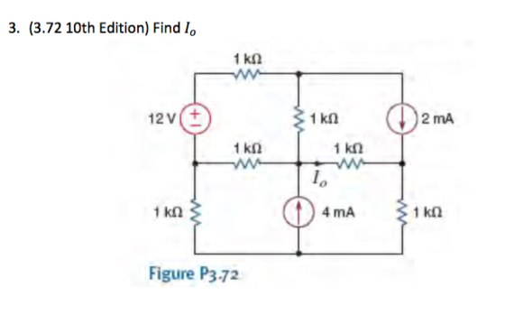 3. (3.72 10th Edition) Find I, 1 KA 12v 3 1 ks J2 mA 1 K2 1 KN 1 KN 4 mA 4 mA 1kn Figure P3.72