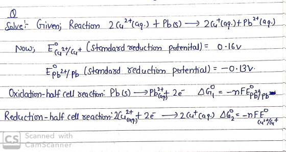 o Solve Given; Reaction 2.642+(aq.) + Pb(s) — 2Cut(aq.) + Pb2+(99.) Now; E0924%cut (standard reduction potenital) = 0-16V -
