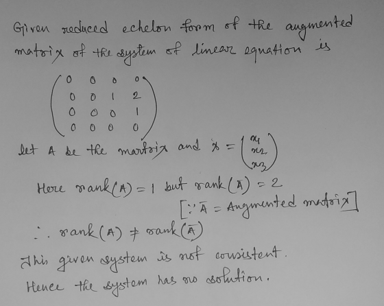Giren reduced echelon form of the augmented matrix of the system of linear equation is 0 0 o 0 0 0 2 O 0 0 0 nu let A be the