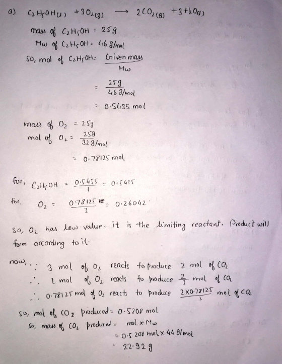 C2 HDHU) 3023) 2 CO2 () 3 tbOu) a) mas of CHrOH 2Sg Mw f CHsOH- 46 9/mal Cniven mas So, mol o CHOH Mw 259 46 8/mol 0.5435 mol
