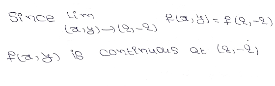 fla, y)=f(2,-2) Since Lim (any) (8-2) flasy) is ontinuous at (2,-ė)